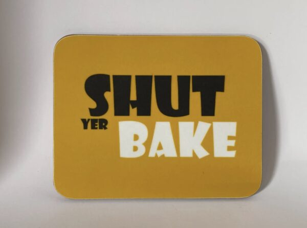 “Shut yer Bake” Coaster