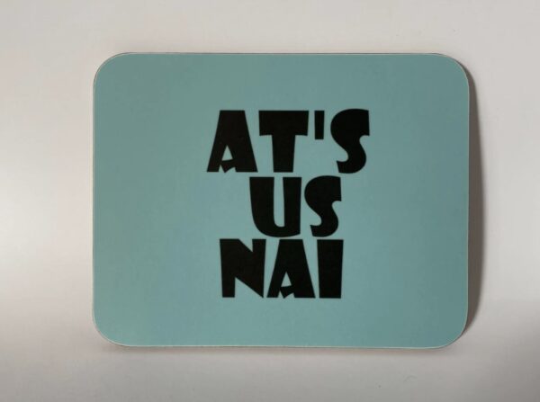 “Ats us Now” Coaster